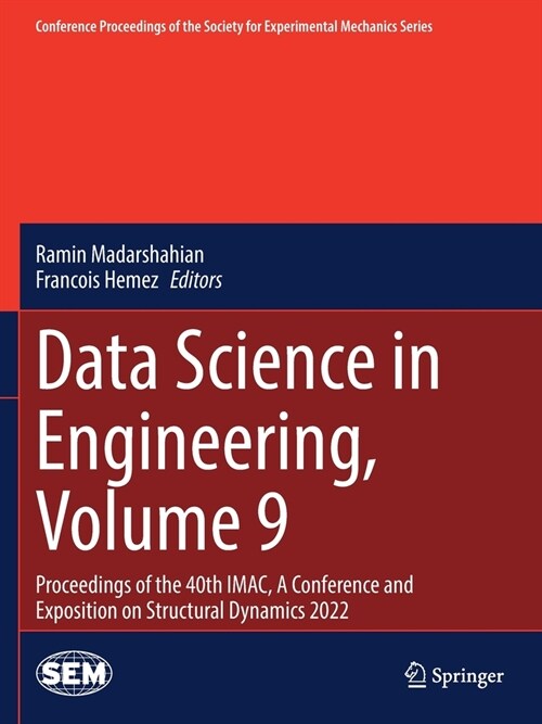 Data Science in Engineering, Volume 9: Proceedings of the 40th Imac, a Conference and Exposition on Structural Dynamics 2022 (Paperback, 2022)