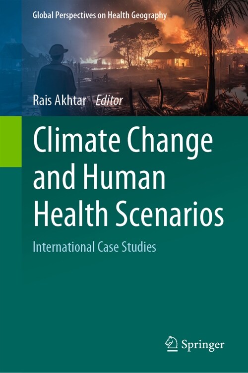 Climate Change and Human Health Scenarios: International Case Studies (Hardcover, 2023)