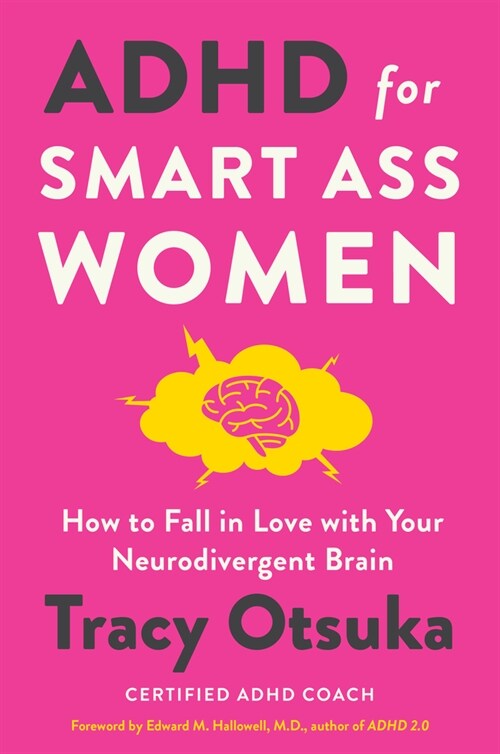 ADHD for Smart Ass Women: How to Fall in Love with Your Neurodivergent Brain (Hardcover)
