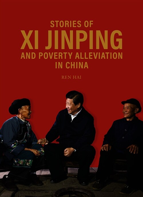 Stories of XI Jinping and Poverty Alleviation in China (Hardcover)