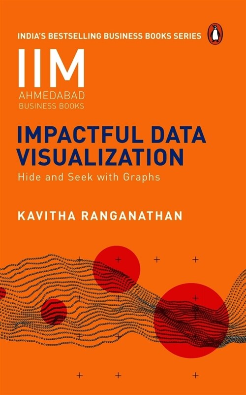 Impactful Data Visualization: Hide and Seek with Graphs (Paperback)