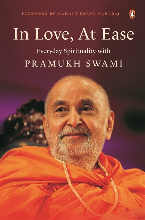 In Love, at Ease: Everyday Spirituality with Pramukh Swami (Paperback)
