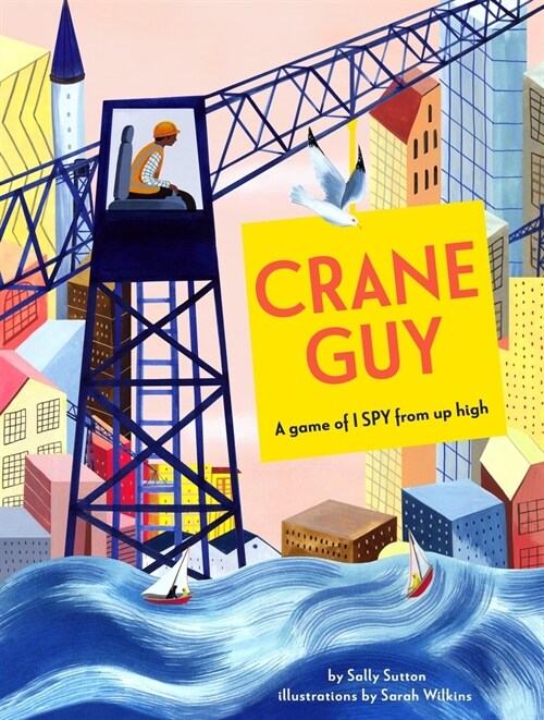 Crane Guy: A Game of I Spy from Up High (Paperback)