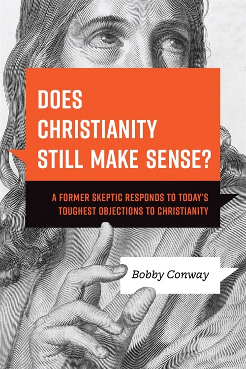 Does Christianity Still Make Sense?: A Former Skeptic Responds to Todays Toughest Objections to Christianity (Paperback)