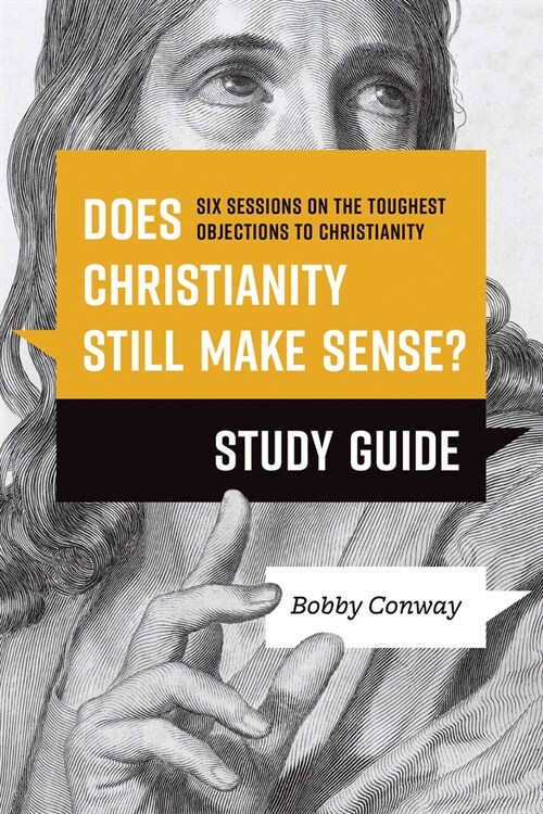 Does Christianity Still Make Sense? Study Guide: Six Sessions on the Toughest Objections to Christianity (Paperback)