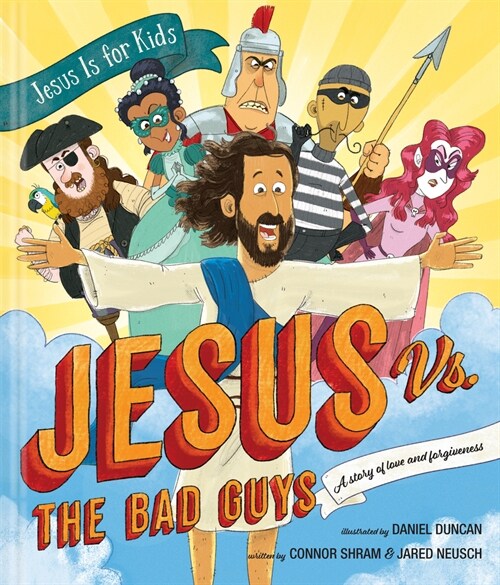 Jesus vs. the Bad Guys: A Story of Love and Forgiveness (Hardcover)