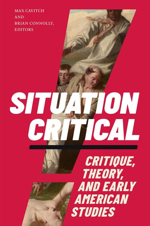 Situation Critical: Critique, Theory, and Early American Studies (Hardcover)