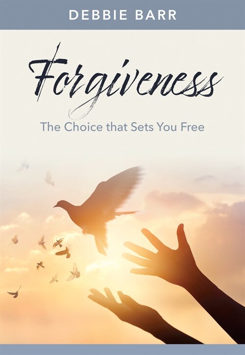 Forgiveness: The Choice That Sets You Free (Paperback)