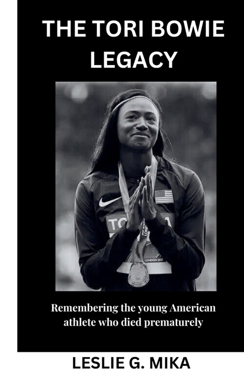The Tori Bowie Legacy: Remembering the young American athlete who died prematurely. (Paperback)