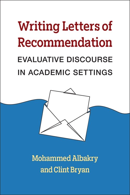 Writing Recommendation Letters: The Discourse of Evaluation in Academic Settings (Paperback)