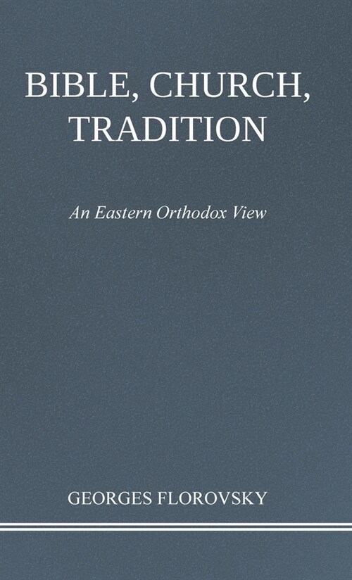 Bible, Church, Tradition: An Eastern Orthodox View (Hardcover)