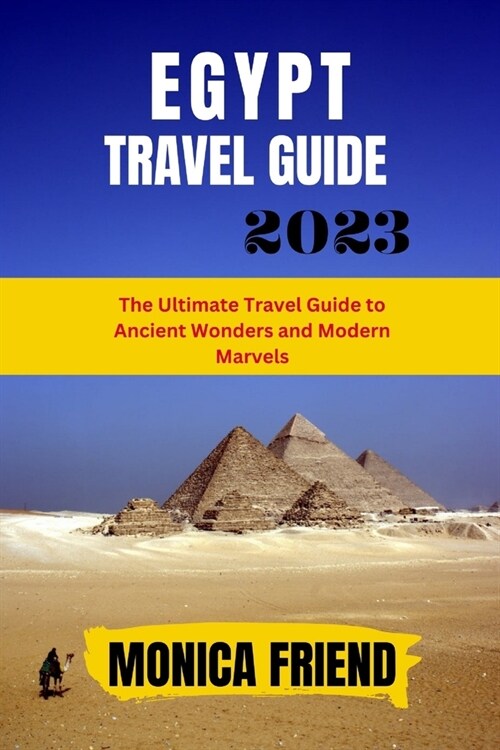 The Updated Egypt Travel Guide 2023: The Ultimate Travel Guide to Ancient Wonders and Modern Marvels (Paperback)