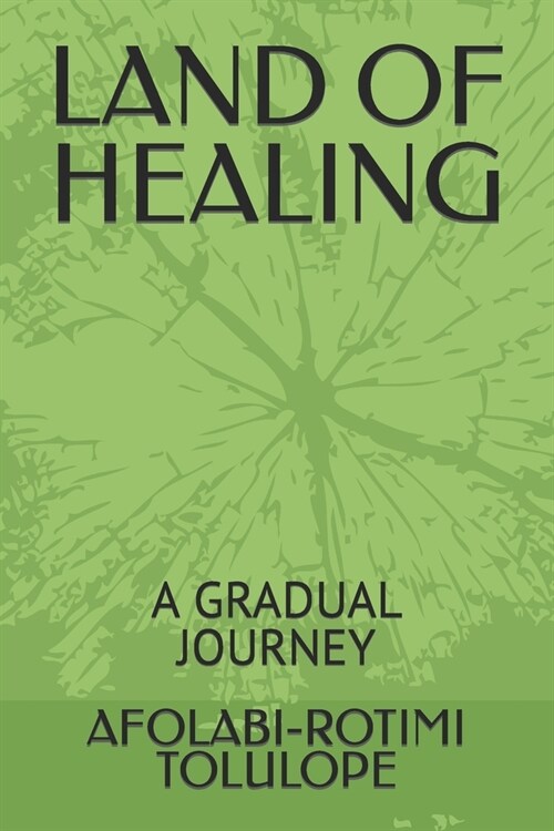 Land of Healing: A Gradual Journey (Paperback)