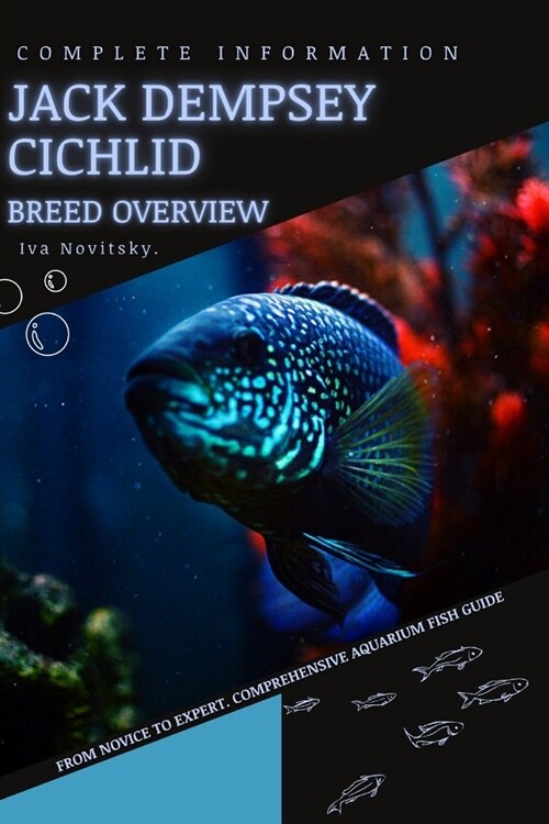 Jack Dempsey Cichlid: From Novice to Expert. Comprehensive Aquarium Fish Guide (Paperback)