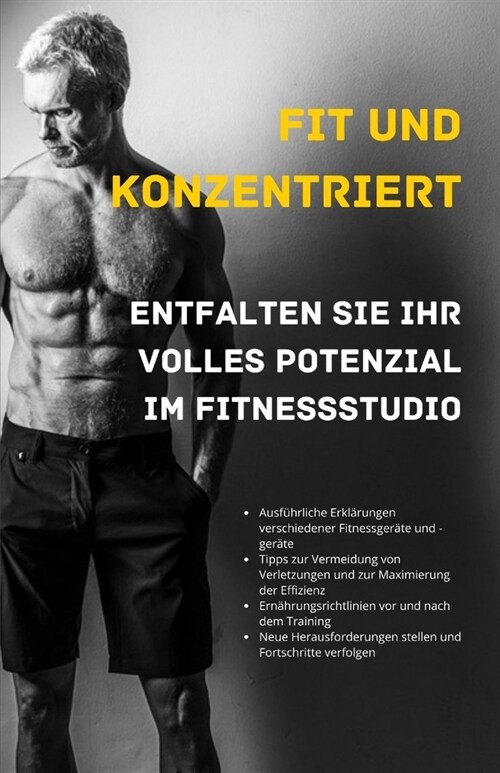 Fit und konzentriert: Entfalten Sie Ihr volles Potenzial im Fitnessstudio (Paperback)