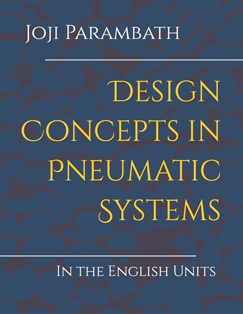 Design Concepts in Pneumatic Systems: In the English Units (Paperback)