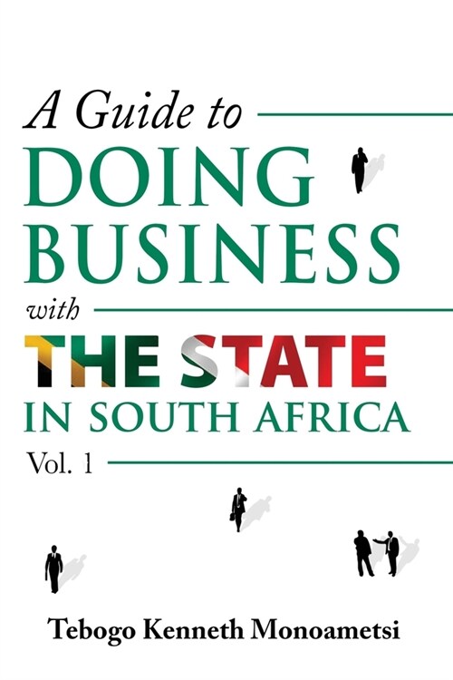 A Guide On Doing Business with the State in South Africa: Volume 1 (Paperback)