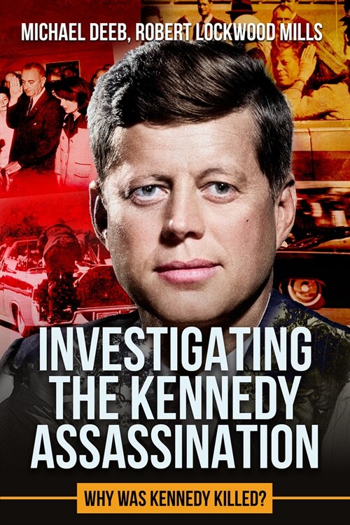 Investigating the Kennedy Assassination: Why Was Kennedy Killed? (Hardcover)