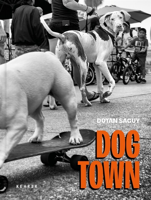 Dogtown: The Pups of Venice Beach and Their Humans (Hardcover)