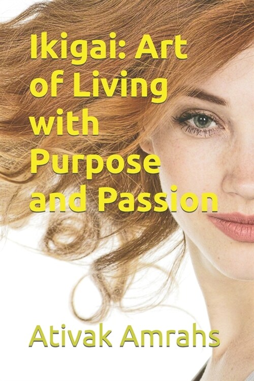 Ikigai: Art of Living with Purpose and Passion (Paperback)