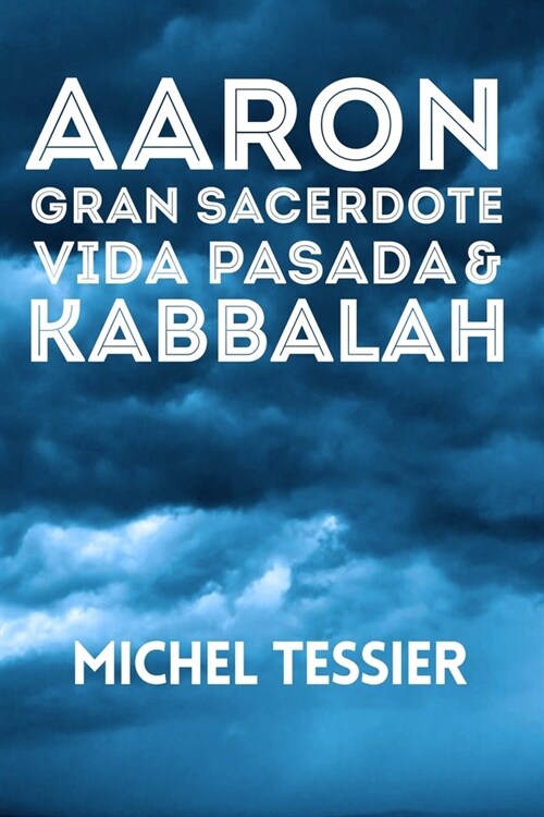 Aaron Gran Sacerdote Vida Pasada & Kabbalah (Paperback)