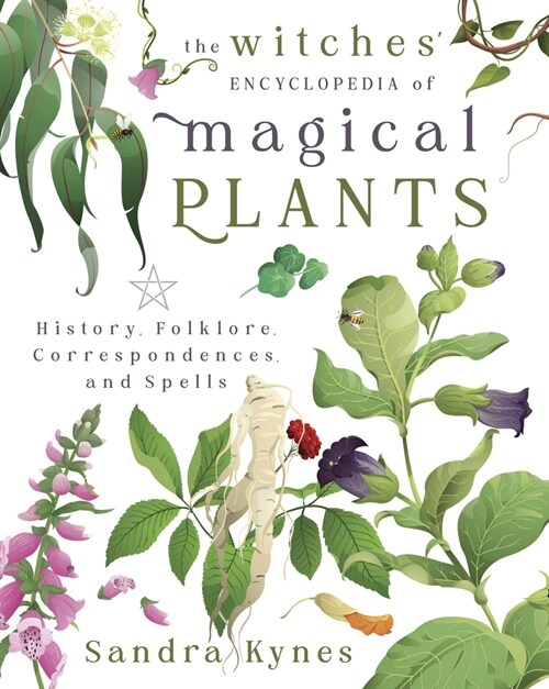 The Witches Encyclopedia of Magical Plants: History, Folklore, Correspondences, and Spells (Paperback)