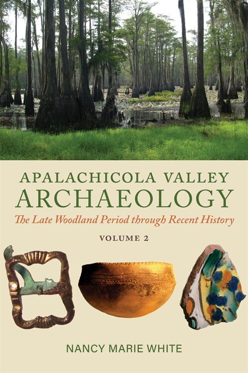 Apalachicola Valley Archaeology, Volume 2: The Late Woodland Period Through Recent History Volume 2 (Hardcover)