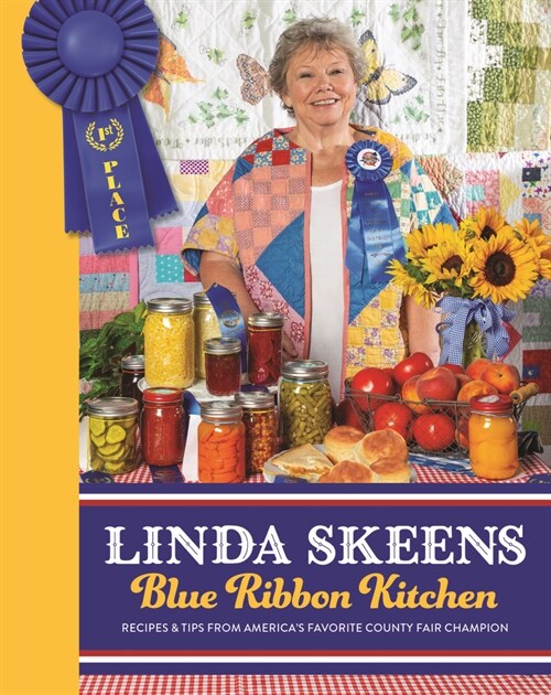 Linda Skeens Blue Ribbon Kitchen: Recipes & Tips from Americas Favorite County Fair Champion (Hardcover)