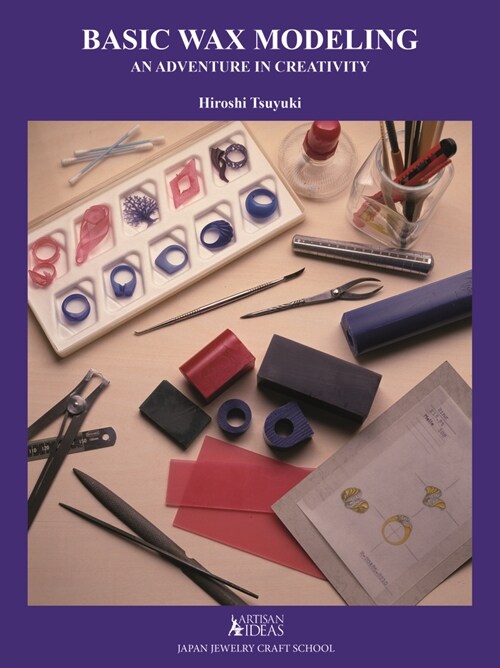 Basic Wax Modeling: An Adventure in Creativity for Jewelry Makers (Hardcover, Revised)