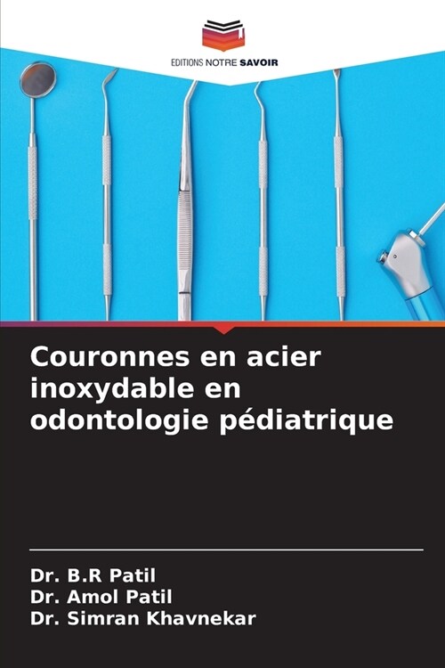 Couronnes en acier inoxydable en odontologie p?iatrique (Paperback)