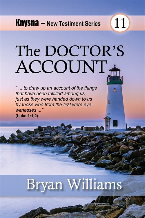 The Doctors Account: Knysna New Testament Series: Luke (Paperback)