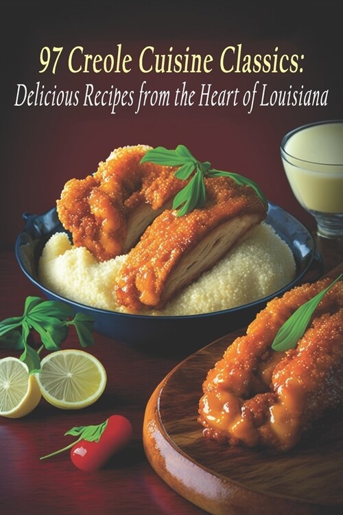 97 Creole Cuisine Classics: Delicious Recipes from the Heart of Louisiana (Paperback)