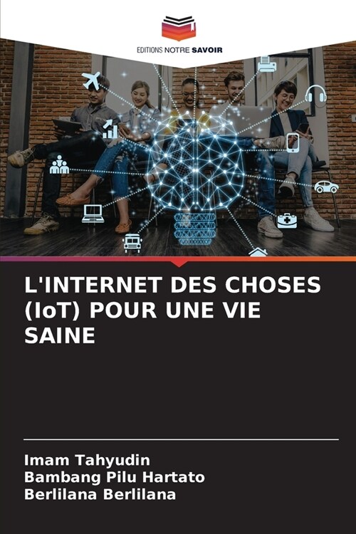 LINTERNET DES CHOSES (IoT) POUR UNE VIE SAINE (Paperback)