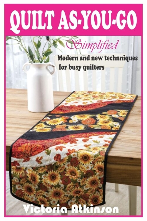 Quilt As-You-Go Simplified: Modern and new techniques for busy quilters (Paperback)
