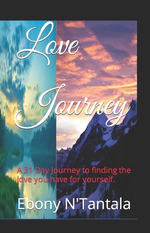 Love Journey: A 31 Day Journey to finding the love you have for yourself. (Paperback)