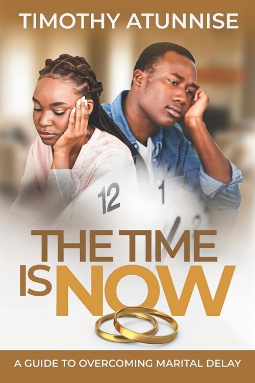 The Time is Now: A Guide to Overcoming Marital Delay (Paperback)