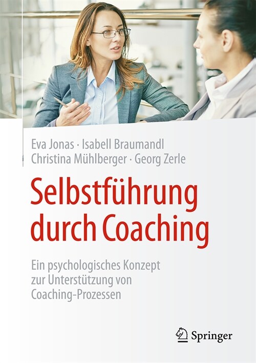 Selbstf?rung Durch Coaching: Ein Psychologisches Konzept Zur Unterst?zung Von Coaching-Prozessen (Hardcover, 1. Aufl. 2024)