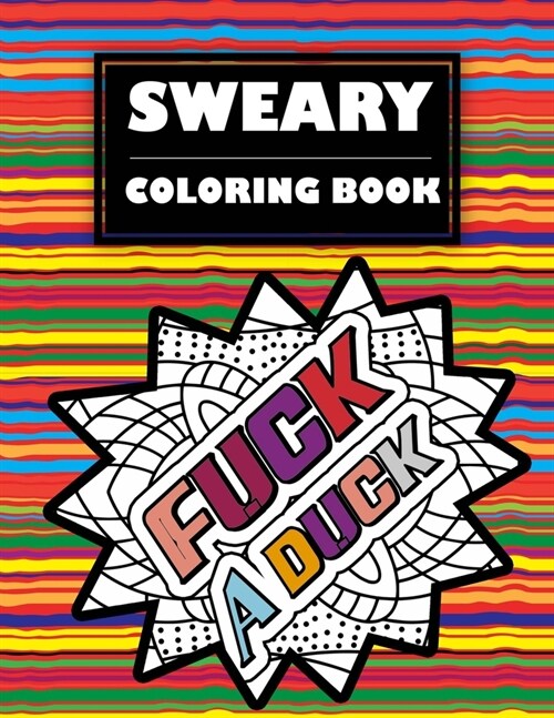 Sweary Coloring Book: Adult Cuss Word coloring book, Stress Relieving Swear Word Coloring Pages (Paperback)