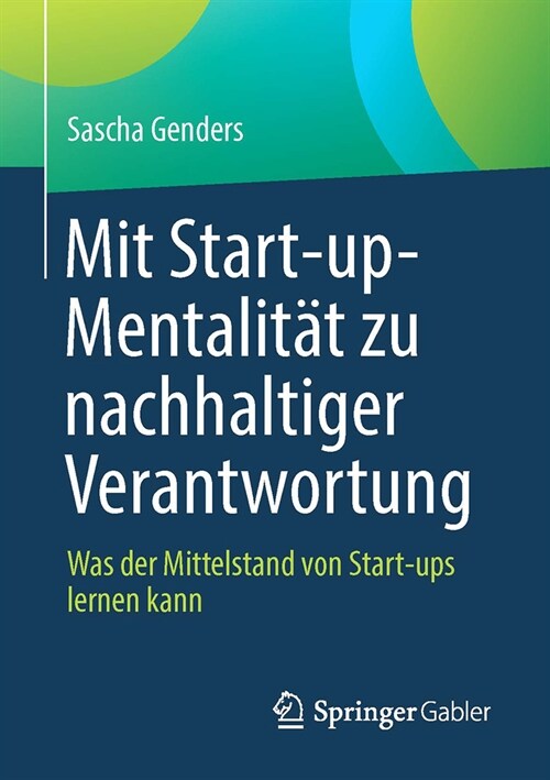 Mit Start-Up-Mentalit? Zu Nachhaltiger Verantwortung: Was Der Mittelstand Von Start-Ups Lernen Kann (Paperback, 1. Aufl. 2023)
