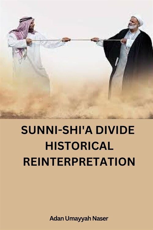 Sunni-Shia Divide: Historical Reinterpretation (Paperback)