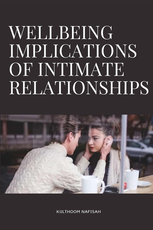 Wellbeing Implications of Intimate Relationships (Paperback)