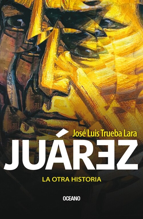 Ju?ez. La Otra Historia (Paperback)