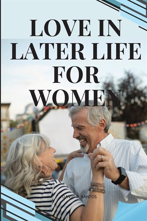 Love in Later Life for Women (Paperback)