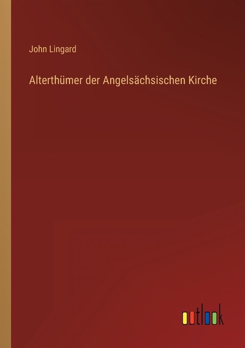 Alterth?er der Angels?hsischen Kirche (Paperback)