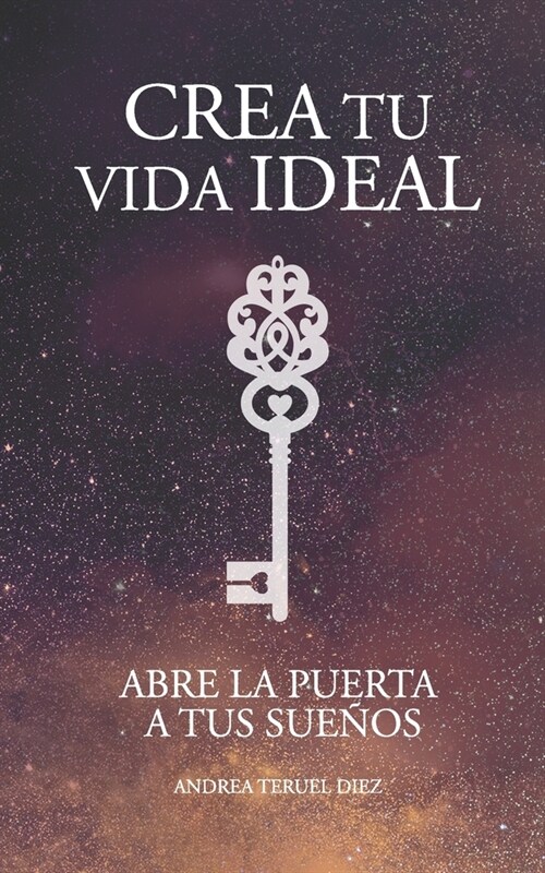 Crea tu vida ideal: Abre la puerta a tus sue?s (Paperback)