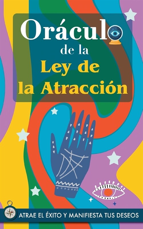 Or?ulo de la Ley de la Atracci?: Atrae el ?ito y manifiesta tus sue?s a trav? del Or?ulo. Un poderoso libro sobre la Ley de la Atracci?. El Sec (Paperback)