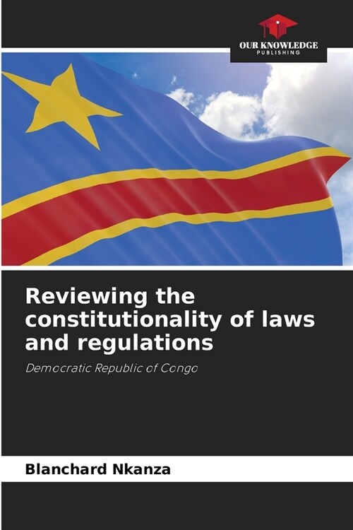 Reviewing the constitutionality of laws and regulations (Paperback)