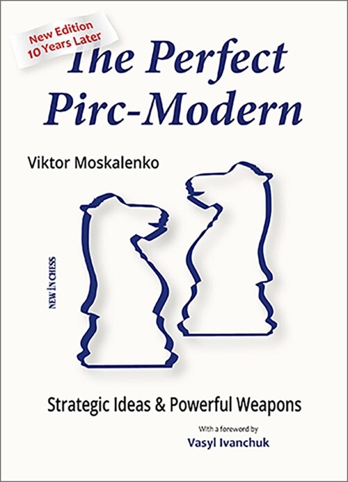 The Perfect Pirc-Modern: Strategic Ideas & Powerful Weapons (Paperback, New - 10 Years)