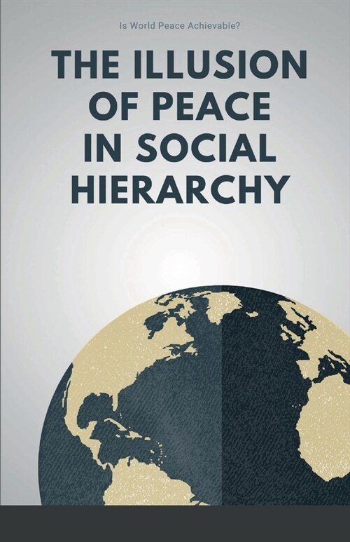 The Illusion of Peace in Social Hierarchy (Paperback)
