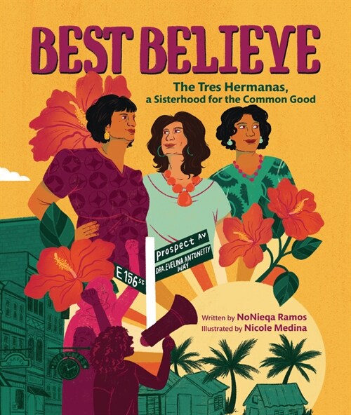 Best Believe: The Tres Hermanas, a Sisterhood for the Common Good (Hardcover)